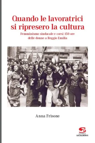 Quando le lavoratrici si ripresero la cultura.