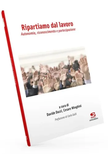 Ripartiamo dal lavoro. Autonomia, riconoscimento e partecipazione