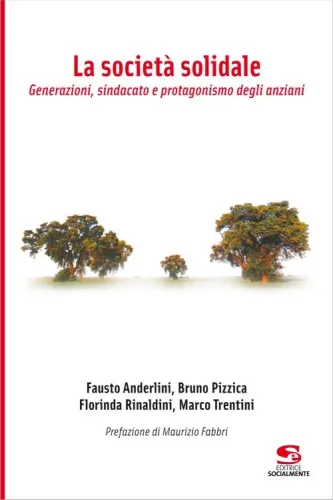 La società solidale. Generazioni, sindacato e protagonismo degli anziani