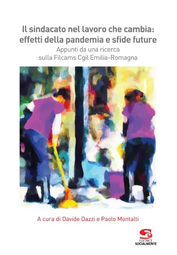 Il sindacato nel lavoro che cambia: effetti della pandemia e sfide future