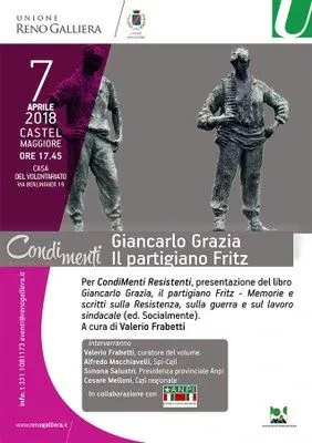 "Giancarlo Grazia, il partigiano Fritz", 7 Aprile ore 17,45 Casa del Volontariato via Berlinguer 19 Castelmaggiore rassegna CondiMenti Resistenti