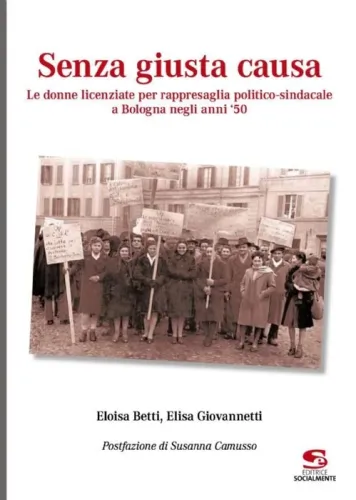 Presentazione di "Senza giusta causa" Lunedì 4 dicembre ore 17, Biblioteca San Giorgio, Pistoia, nell'ambito di Pistoia Capitale italiana della cultura 2017