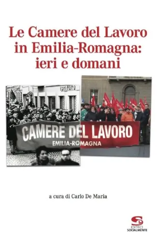 Presentazione di "Le Camere del lavoro in Emilia-Romagna" a cura di Carlo De Maria